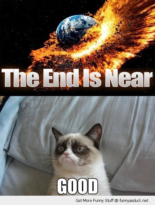 funny-end-is-near-grumpy-angry-cat-meme-good-earth-exploding-pics.jpg