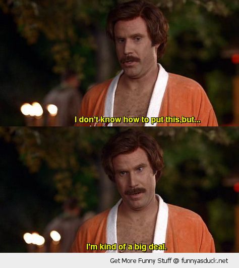 funny-anchorman-movie-quote-will-ferrell-kind-of-big-deal-pics.jpg