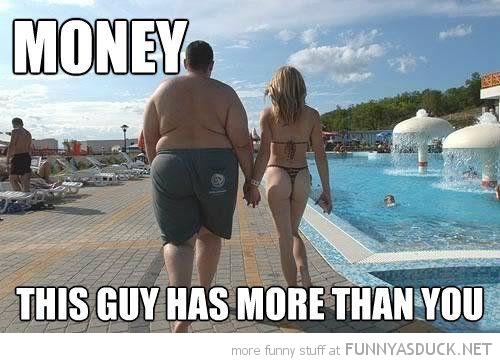 funny-fat-hot-sexy-girl-money-this-guy-more-than-you-pics.jpg