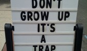 don't grow up it's a trap sign funny pics pictures pic picture image photo images photos lol