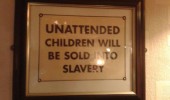 unattended children sold into slavery sign funny pics pictures pic picture image photo images photos lol