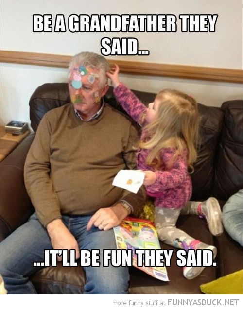 Be A Grandfather They Said...