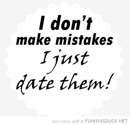 I Don't Make Mistakes