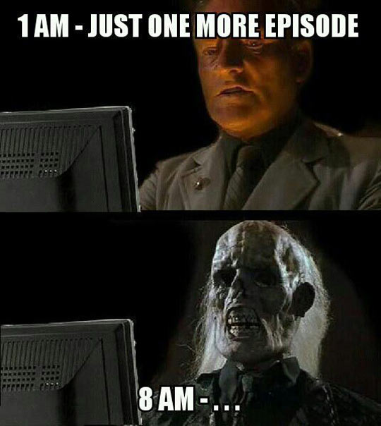 Just One More Episode